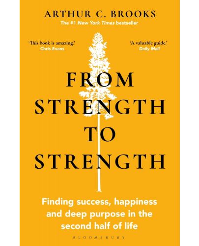 From Strength to Strength : Finding Success, Happiness and Deep Purpose in the Second Half of Life - 1