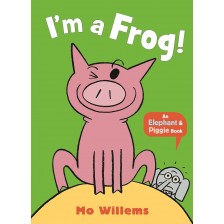 I'm a Frog! (An Elephant and Piggie Book) -1