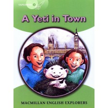 Macmillan English Explorers: Yeti in Town (ниво Explorer's 3) -1