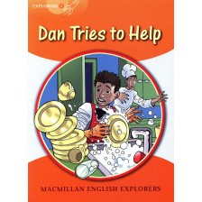 Macmillan English Explorers: Dan Tries to Help (ниво Explorer's 4) -1