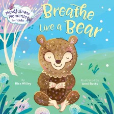 Mindfulness Moments for Kids: Breathe Like a Bear -1