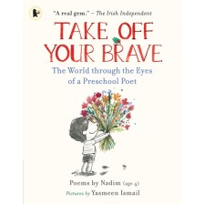 Take Off Your Brave: The World through the Eyes of a Preschool Poet -1