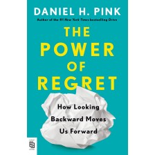 The Power of Regret: How Looking Backward Moves Us Forward -1